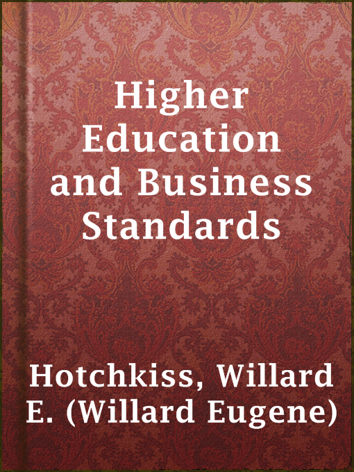 Title details for Higher Education and Business Standards by Willard E. (Willard Eugene) Hotchkiss - Available